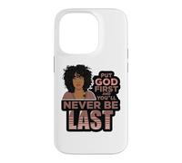Carcasa para iPhone 14 Pro Pon a Dios Primero y Nunca serás la última Mujer Negra de melanina.