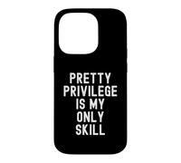 Carcasa para iPhone 14 Pro Pretty Privilege es mi única Habilidad Ingenioso Mujeres Hombres