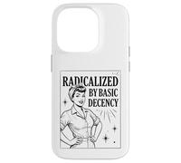 Carcasa para iPhone 14 Pro «Radicalized by Basic Decency» Positividad Feminista