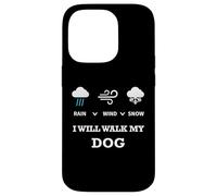 Carcasa para iPhone 14 Pro Rain Wind Or Snow I Will Walk My Dog tee para Hombres Mujeres Mascotas