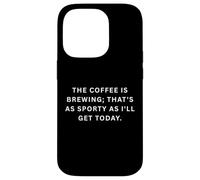 Carcasa para iPhone 14 Pro Refranes Deportivos tontos El café se está preparando; eso es Tan Deportivo