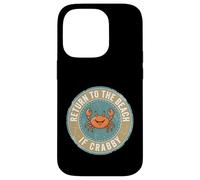 Carcasa para iPhone 14 Pro Return To The Beach If Crabby Funny Crab