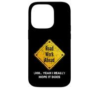 Carcasa para iPhone 14 Pro Road Work Ahead: «Espero Que Haga», letreros de construcción Divertidos, papá.