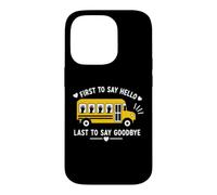 Carcasa para iPhone 14 Pro School Bus Driver First To Say Hello Last To Say Goodbye
