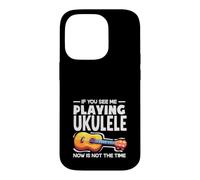 Carcasa para iPhone 14 Pro Si me Ves Tocando el Ukelele, Ahora no es el Momento