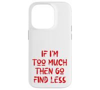 Carcasa para iPhone 14 Pro Si Soy Demasiado Entonces ve a Buscar Menos, Cuidado Personal, Estados Unidos, Amor Propio