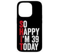 Carcasa para iPhone 14 Pro So Happy I'm 39 Today Funny 39th Birthday Chistes 39 Cumpleaños