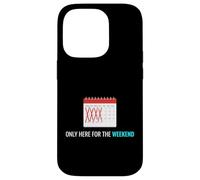 Carcasa para iPhone 14 Pro Solo aquí para el Fin de Semana Ocio Relajante Entusiasta