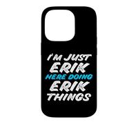 Carcasa para iPhone 14 Pro Solo Soy Erik Aquí Haciendo Erik Things Funny Name