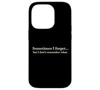 Carcasa para iPhone 14 Pro Sometimes I Forget, but I Don't Remember What, Quote Design
