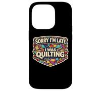 Carcasa para iPhone 14 Pro Sorry I'm Late I Was Quilting Funny Quilter Broma Humor Cita