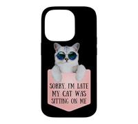 Carcasa para iPhone 14 Pro Sorry I'm Late My Cat Was Sitting On Me Sarcastic