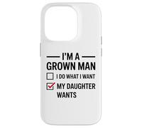 Carcasa para iPhone 14 Pro Soy un Hombre Adulto, Hago lo Que mi Hija Quiere Divertido día del Padre