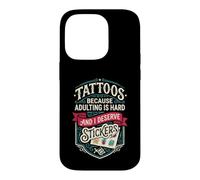 Carcasa para iPhone 14 Pro Tattoos Because Adulting is Hard and i Deserve Stickers
