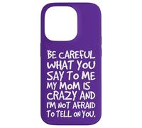 Carcasa para iPhone 14 Pro Ten Cuidado con lo Que me Dices, mi mamá, una Madre Loca y Divertida