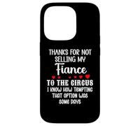 Carcasa para iPhone 14 Pro Thanks for Not Selling My Fiance to The Circus Bride Groom