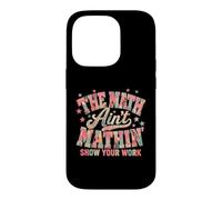 Carcasa para iPhone 14 Pro The Math Ain't Mathin' Muestra tu Trabajo Volver a la Escuela Maestro