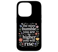 Carcasa para iPhone 14 Pro The More Humble You Are The Higher You Will Rise -