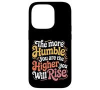 Carcasa para iPhone 14 Pro The More Humble You Are The Higher You Will Rise -