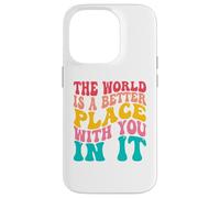 Carcasa para iPhone 14 Pro The World Is A Better Place with You In It Men Women Trendy