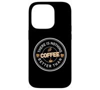 Carcasa para iPhone 14 Pro There Is Nothing Better Than Coffee Cafeine Baristas