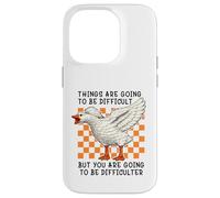 Carcasa para iPhone 14 Pro Things Are Going to be Difficult Funny Silly Goose Meme Pun