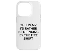 Carcasa para iPhone 14 Pro This Is My 'I'D Rather Be Drinking by Fire For Fun Outdoor