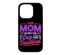 Carcasa para iPhone 14 Pro This MOM Runs ON Drip and Deadlines