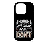 Carcasa para iPhone 14 Pro Thought You'd Never Ask… Don't Regreso sarcástico