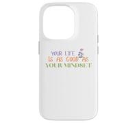 Carcasa para iPhone 14 Pro Tu Vida es Tan Buena como tu mentalidad Jardín de los