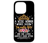 Carcasa para iPhone 14 Pro Una Mujer Sabia Dijo Que Estoy Fuera de aquí y vivió Feliz