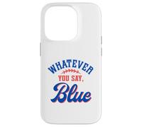 Carcasa para iPhone 14 Pro Whatever You Say Blue Funny Baseball Lover