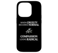 Carcasa para iPhone 14 Pro When Cruelty Becomes Normal Compassion Looks Radical