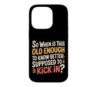Carcasa para iPhone 14 Pro When Does 'Old Enough to Know Better' Start -