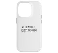 Carcasa para iPhone 14 Pro When In Doubt, Squeeze The Cheeks Exercise Humor Design
