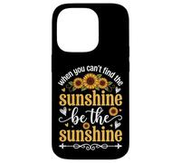 Carcasa para iPhone 14 Pro When You Can't Find The Sunshine Be The Sunshine