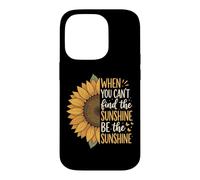 Carcasa para iPhone 14 Pro When You Can't Find The Sunshine Be The Sunshine