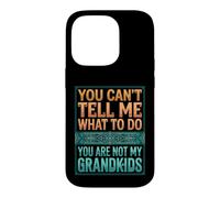 Carcasa para iPhone 14 Pro You Can't Tell Me What To Do You Are Not My Grandkids