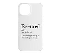 Carcasa para iPhone 14 Re-Tired, I Was Tired Yesterday & I’m Tired Again Today