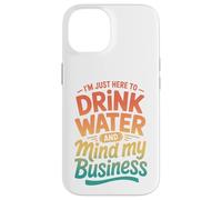 Carcasa para iPhone 14 Retro Estoy Aquí para Beber Agua Y Mente Mi Negocio
