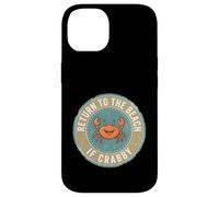 Carcasa para iPhone 14 Return To The Beach If Crabby Funny Crab