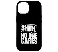 Carcasa para iPhone 14 Shh Nadie se Preocupa