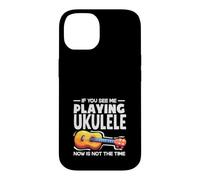 Carcasa para iPhone 14 Si me Ves Tocando el Ukelele, Ahora no es el Momento