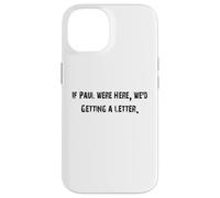 Carcasa para iPhone 14 Si Pablo estuviera aquí, recibiríamos una Carta