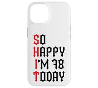 Carcasa para iPhone 14 So Happy I'm 78 Today Funny 78th Birthday Chistes 78 Cumpleaños
