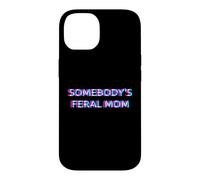 Carcasa para iPhone 14 Somebody's Feral Mom Humor Funny Matching Family Mother