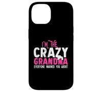 Carcasa para iPhone 14 Soy la Abuela Loca Que Todo el Mundo te advirtió sobre Funny Grams
