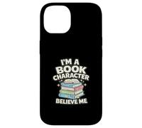 Carcasa para iPhone 14 Soy un Personaje de Libro Believe Me Book Lover Humor Book Nerd