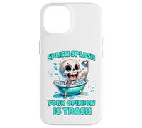 Carcasa para iPhone 14 Splish Splash Tu opinión es Basura, Divertido Esqueleto