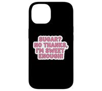 Carcasa para iPhone 14 Sugar No Thanks I'm Sweet Enough Funny Keto Diet Joke para Mujer